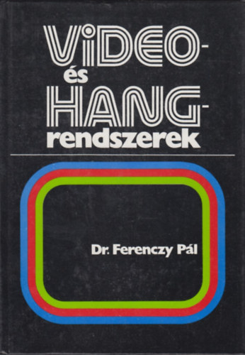 Dr. Ferenczy P�l - Video- �s hangrendszerek