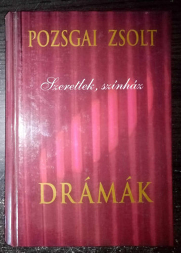 Pozsgai Zsolt, Bognr Kroly (Szerk.), Lrik Jzsef (szerkeszt) - Szeretlek, sznhz - Drmk (HORATIO / VIASZMADR / SZERETLEK, CIRKUSZ / SZERETLEK, SZNHZ / SZERETLEK, FAUST / ARTHURSPAUL / ZERGETNC / FEKETE MZ / BOLDOG ASZTRIK KLDETSE / THNEA  / SZABLEUSZ BOLYONGSAI)