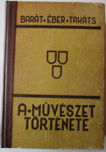 Baráth; Éber; Felvinczi - A művészet története