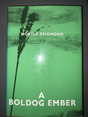 Móricz Zsigmond - A boldog ember.