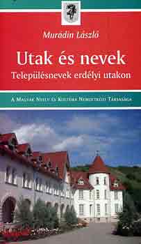 Mur�din L�szl� - Utak �s nevek (telep�l�snevek erd�lyi utakon)