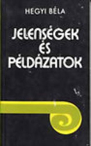 Hegyi B�la - Jelens�gek �s p�ld�zatok (Dedik�lt)