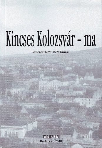 Rti Tams(szerk.) - Kincses Kolozsvr - ma