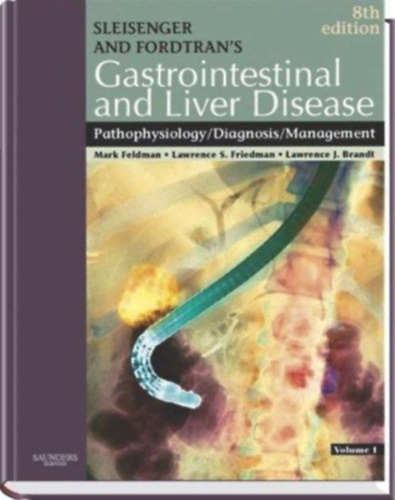 Mark Feldman (szerk.), Lawrence S. Friedman (szerk.), Lawrence J. Brandt (szerk.) - Sleisenger and Fordtran's Gastrointestinal and Liver Disease Volume 2.