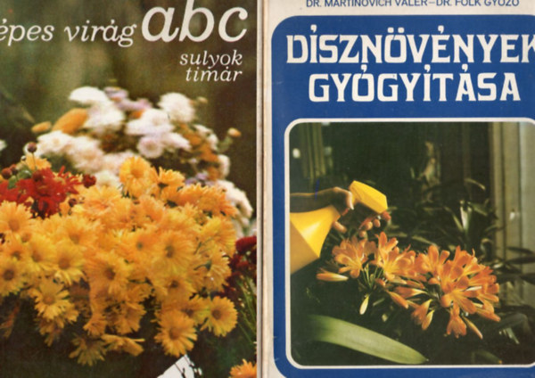 Nagy Bla, I. Ticsnszky Marianna, Sulyok Mria-Tmr Zsuzsa, SZERZ:  Dr. Martinovich Valr - Dr. Folk Gyz - 4 db kerti virgok: Dsznvnyek gygytsa + Kpes virg abc + Virg a hzban s a hz krl + Szobanvnyek tpoldatos nevelse