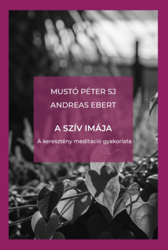 Mustó Péter SJ, Andreas Ebert - A szív imája