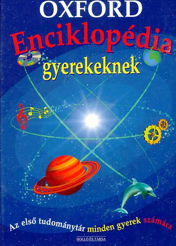 Andrew Langley, Jobb�gy Gabriella (szerk.), Dr. Merkl Ott� (ford.) - Oxford enciklop�dia gyerekeknek - AZ ELS� TUDOM�NYT�R MINDEN GYEREK SZ�M�RA
