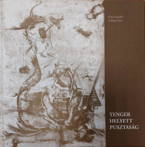 Lvei Sndor, Szilgyi Imre - Tenger helyett pusztasg