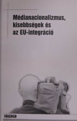 goston Vilmos (szerk.) - Mdianacionalizmus, kisebbsgek s az EU-integrci