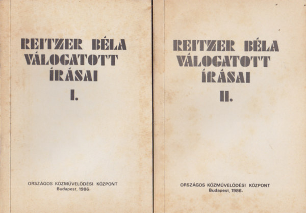 Lengyel Andrs (szerk.) - Reitzer Bla vlogatott rsai I-II.