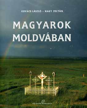 Kovács László; Nagy Zoltán - Magyarok Moldvában