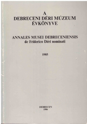 Gazda Lszl (szerk.) - A Debreceni Dri Mzeum vknyve 1985