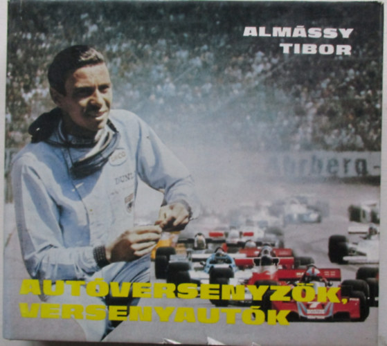 Almássy Tibor - Autóversenyzők, versenyautók