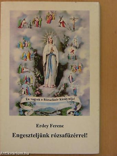 Erdey Ferenc - Engesztelj�nk r�zsaf�z�rrel! ELM�LKED�SEK