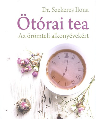 Dr. Szekeres Ilona - Ötórai tea
