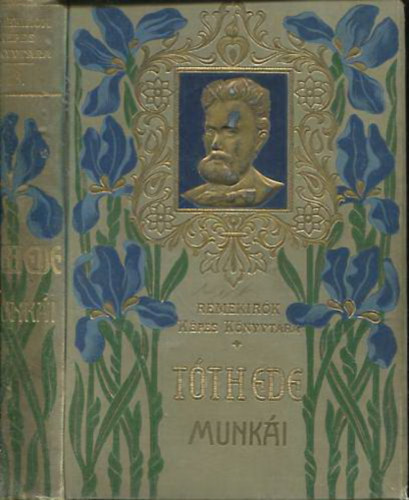 Tóth Ede - Tóth Ede válogatott munkái (Remekírók Képes Könyvtára 13.)