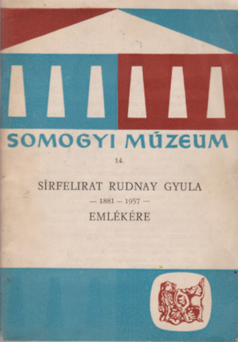 Lszl Gyula - Somogyi Mzeum 14. Srfelirat Rudnay Gyula - 1881-1957 - emlkre