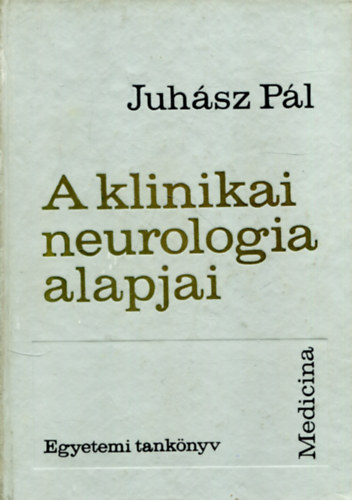 Juh�sz P�l - A klinikai neurol�gia alapjai