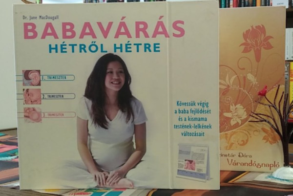 Szinetár Dóra, Dr. Jane MacDougall - Babavárás hétről hétre+ Várandósnapló-CD-vel