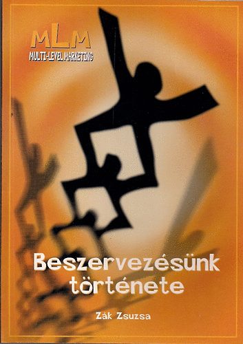 Zk Zszuzsa-Zk Gyrgy - Beszervezsnk trtnete-A Multi-Level Piramis titikai