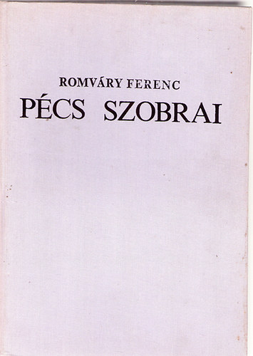 Romvry Ferenc - Pcs szobrai