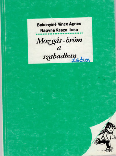 Bakonyin Vince gnes, Nagyn Kasza Ilona - Mozgs-rm a szabadban ( vodsok tevkeny lete a szabad levegn )
