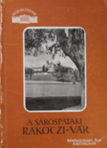 Dercsényi Dezső -Gerő László - A Sárospataki Rákóczi-vár (műemlékeink)