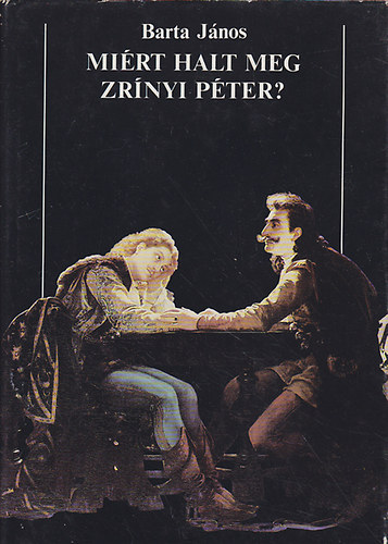 Barta Jnos - Mirt halt meg Zrnyi Pter?  A Wesselnyi-sszeeskvs trtnete