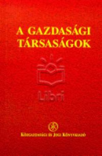 Miskolczi Bodnr Pter dr. (szerk.) - A gazdasgi trsasgok I-II.