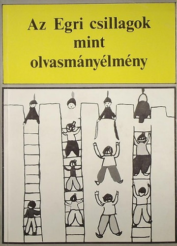 Katsnyi Sndor (szerk.) - Az Egri csillagok mint olvasmnylmny - Befogadsvizsglat ltalnos iskolai tanulk krben