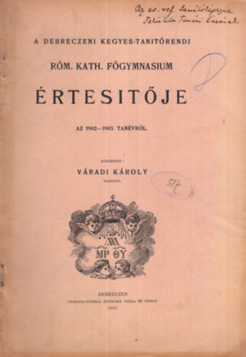 Vradi Kroly (szerk.) - A Debreczeni Kegyes-tantrendi Rm. Kath. Fgymnasium rtestje az 1902-1903. tanvrl
