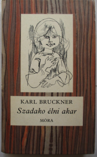 Karl Bruckner - Szadako �lni akar
