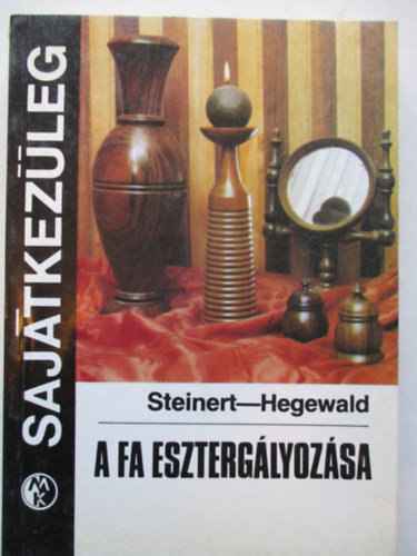 R. Steinert-H. Hegewald - A fa eszterglyozsa