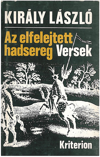 Kir�ly L�szl� - Az elfelejtett hadsereg (Versek)