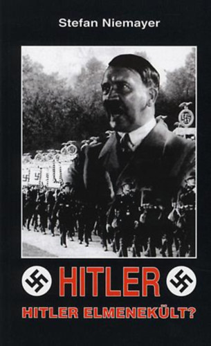 Stefan Niemayer - Hitlet - Hitler elmenek�lt?