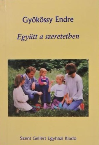 Dr. Gyökössy Endre - Együtt a szeretetben