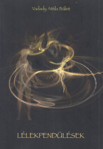 Vadady Attila Bálint - Lélekpendülések (dedikált)