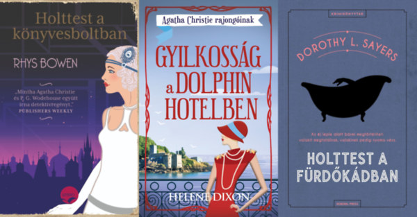 Rhys Bowen, Helena Dixon, Dorothy L. Sayers - 3 db krimi Agatha Christie rajongóknak: Holttest a könyvesboltban + Gyilkosság a Dolphin hotelben + Holttest a fürdőkádban