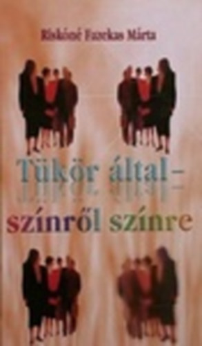 Riskóné Fazekas Márta - Tükör által-színről színre