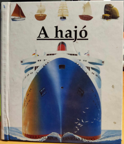 Ford.: Szalontai Ágnes, Christian Broutin, Gallimard Jeunesse - A hajó (varázslapok)