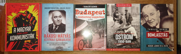 Ungv�ry Kriszti�n, Meruk J�zsef, Tabajdi G�bor, Papp Istv�n, Tulip�n �va - 6 k�nyv a 20. sz�zad magyar t�rt�nelm�r�l, baloldal�r�l: A magyar kommunist�k 1918-1989, R�kosi M�ty�s eltitkolt szolg�latai, Budapest a szabads�g napjaiban - 1956, Ostrom 1956-ban, Bomlaszt�s