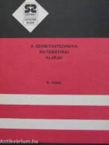 dr. Arató Mátyás - A számítástechnika matematikai alapjai I.
