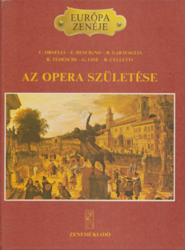 C. Orselli . E. Rescigno . R. Garavaglia . R. Tedeschi . G. Lise . R. Celletti, Ford�totta: J�szay Magda - Az opera sz�let�se (Eur�pa zen�je)