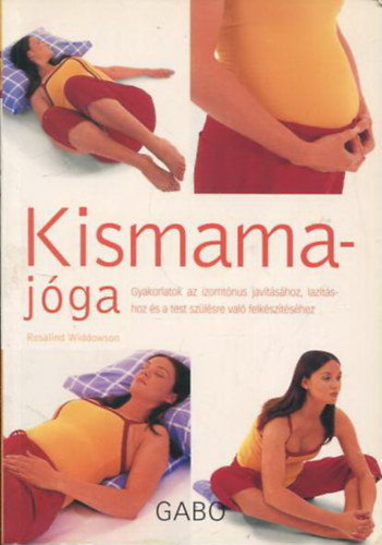 Rosalind Widdowson - Kismamaj�ga - Gyakorlatok az izomt�nus jav�t�s�hoz, laz�t�shoz �s a test sz�l�sre val� felk�sz�t�s�hez