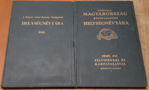Vrady Kroly (szerk.) - A Magyar Szent Korona Orszgainak helysgnvtra 1930. + Csonkamagyarprszg kzigazgatsi helysgnvtra 1940.