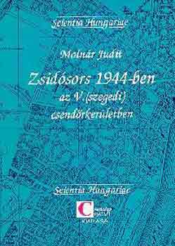 Molnr Judit - Zsidsors 1944-ben az V.(szegedi) csendrkerletben