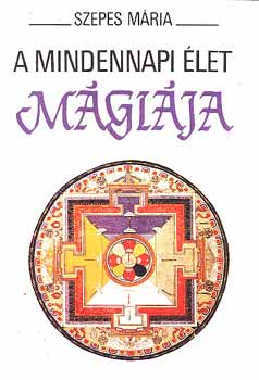 Szepes Mria - A mindennapi let mgija