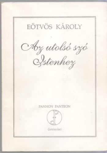 E�tv�s K�roly - Az utols� sz� Istenhez