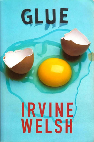Irvine Welsh - Glue