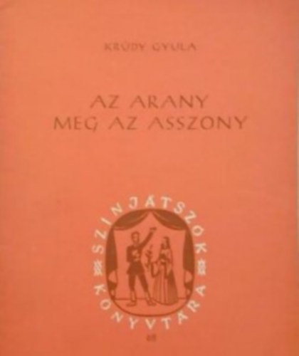 N�pm�v�szeti Int�zet (szerk.), Kr�dy Gyula - Az arany meg az asszony